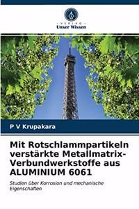 Mit Rotschlammpartikeln verstärkte Metallmatrix-Verbundwerkstoffe aus ALUMINIUM 6061