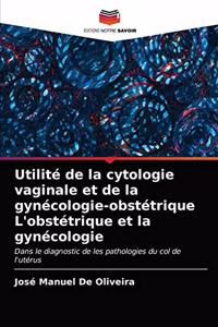 Utilité de la cytologie vaginale et de la gynécologie-obstétrique L'obstétrique et la gynécologie