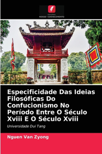 Especificidade Das Ideias Filosóficas Do Confucionismo No Período Entre O Século Xviii E O Século Xviii