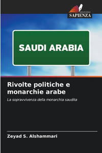 Rivolte politiche e monarchie arabe