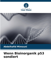 Wenn Bioinorganik p53 sondiert