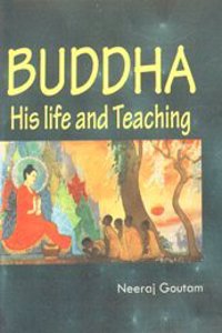 Buddha His Life And Teaching