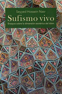 Sufismo vivo: Ensayos sobre la dimension esoterica del islam
