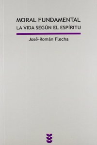 Moral fundamental : la vida segun el espiritu