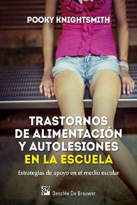 Trastornos de alimentacion y autolesiones en la escuela. Estrategias de apoyo en el medio escolar (AMAE) (Spanish Edition)