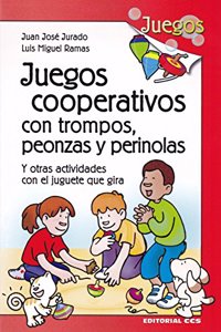 Juegos cooperativos con trompos, peonzas y perinolas: Y otras actividades con el juguete que gira