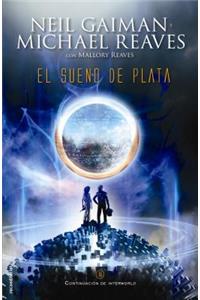 El Sueno de Plata / The Silver Dream