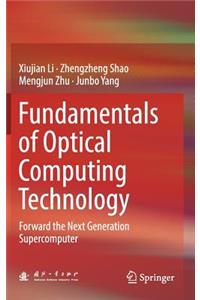 Fundamentals of Optical Computing Technology