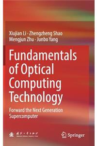 Fundamentals of Optical Computing Technology