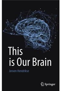 This Is Our Brain
