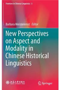 New Perspectives on Aspect and Modality in Chinese Historical Linguistics