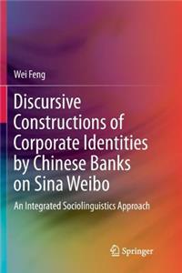 Discursive Constructions of Corporate Identities by Chinese Banks on Sina Weibo