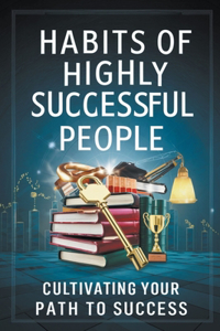 Habits of Highly Successful People