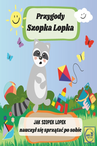 Przygody Szopka Lopka Jak Szopek Lopek nauczyl się sprzątac po sobie