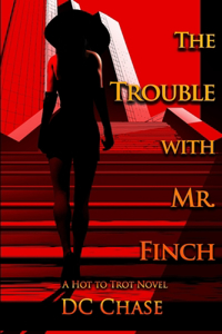 Trouble with Mr. Finch (Hot to Trot Book 3)