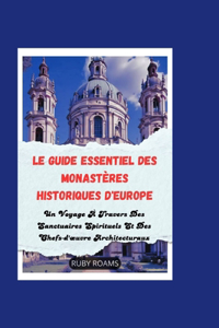 Le Guide Essentiel Des Monastères Historiques d'Europe