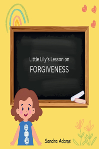 Little Lily's Lesson on Forgiveness