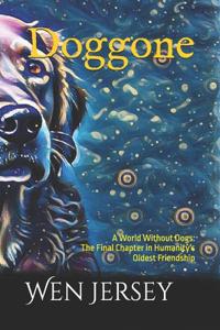 Doggone: A World Without Dogs: The Final Chapter in Humanity's Oldest Friendship