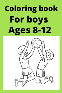 Coloring book For boys Ages 8 -12