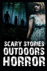 Scary Outdoors Horror Stories