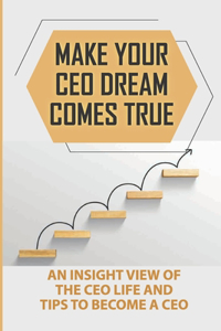 Make Your CEO Dream Comes True
