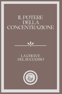 Il Potere Della Concentrazione