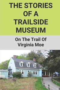 The Stories Of A Trailside Museum