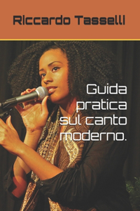 Guida pratica sul canto moderno.