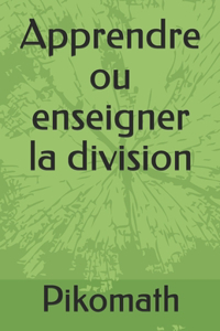 Apprendre ou enseigner la division