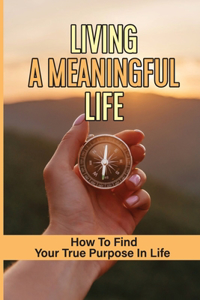 Living A Meaningful Life