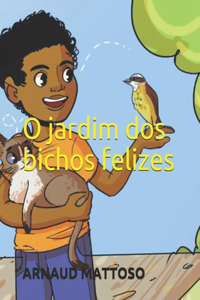 O Jardim DOS Bichos Felizes