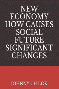 New Economy How Causes Social Future Significant Changes