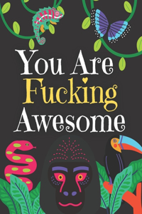 You Are Fucking Awesome