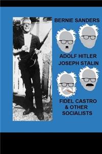 Bernie Sanders, Adolf Hitler, Joseph Stalin, Fidel Castro & Other Socialists