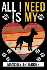 All I Need Is My MANCHESTER TERRIER