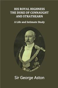 His Royal Highness The Duke of Connaught and Strathearn