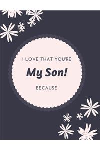Gift Note Pad For My Son I love you Because you are My Life I Love That You're My Son!