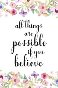 All Things Are Possible If You Believe
