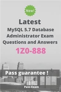 Latest MySQL 5.7 Database Administrator Exam 1Z0-888 Questions and Answers