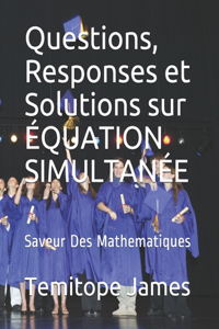 Questions, Responses et Solutions sur ÉQUATION SIMULTANÉE