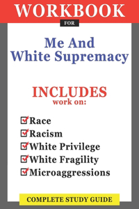 Workbook For Me And White Supremacy