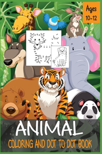 Animal Coloring and Dot to Dot Book Ages 10-12