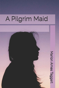 A Pilgrim Maid