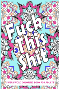 Fuck this Shit Swear Word Coloring Book For Adults
