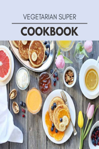 Vegetarian Super Cookbook