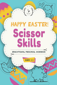 Happy Easter Scissor Skills Workbook: Educational Preschool Workbook