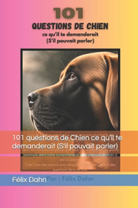 101 questions de Chien ce qu'il te demanderait (S'il pouvait parler)