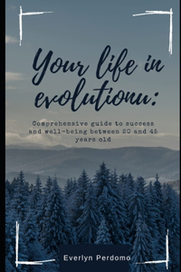 Your Evolving Life