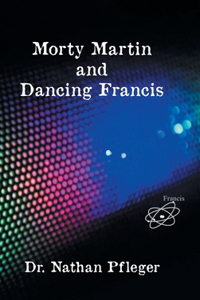 Morty Martin and Dancing Francis