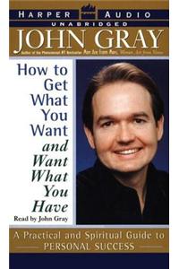 How to Get What You Want and Want What You Have